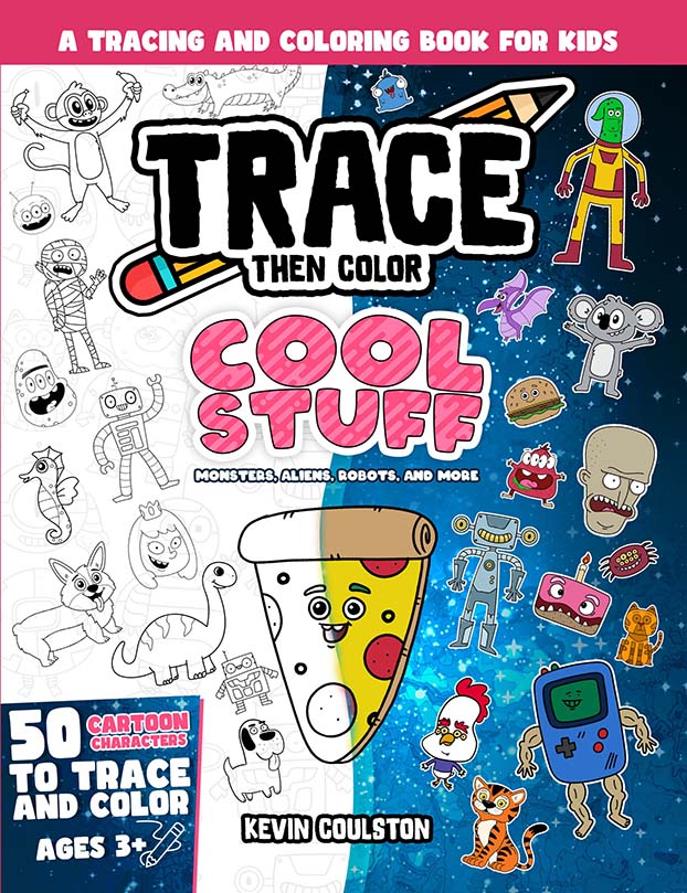 Cover of Trace Then Color: Cool Stuff - Monsters, Aliens, Robots, And More!