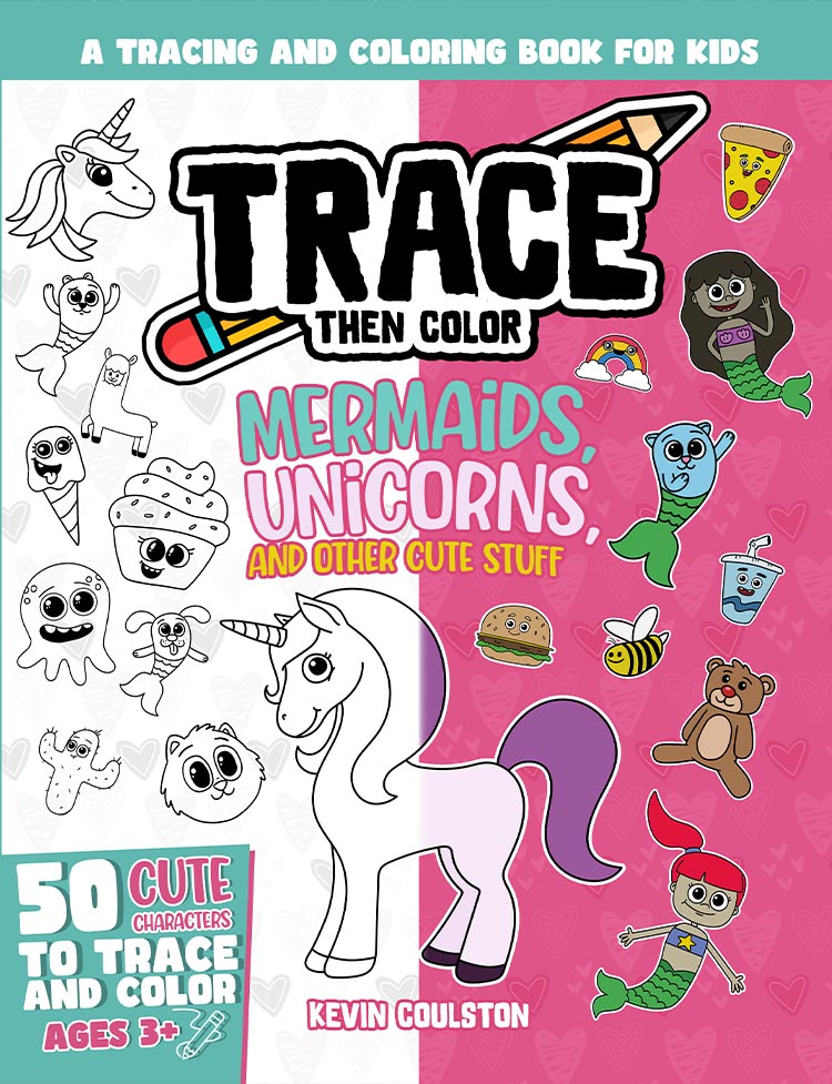 Cover of Trace Then Color: Mermaids, Unicorns, And Other Cute Stuff